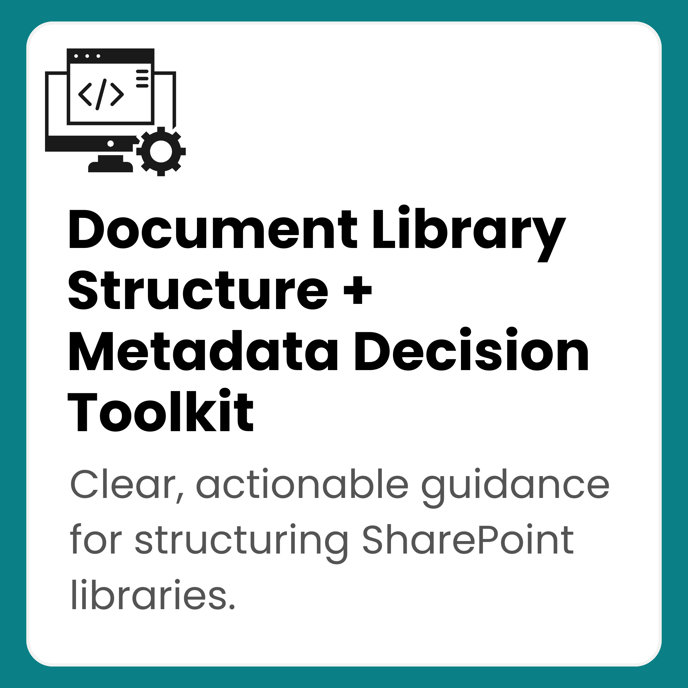 Document Library Structure & Metadata Decision Toolkit
